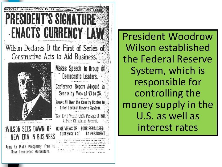 President Woodrow Wilson established the Federal Reserve System, which is responsible for controlling the