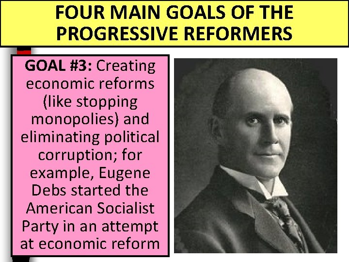 FOUR MAIN GOALS OF THE PROGRESSIVE REFORMERS GOAL #3: Creating economic reforms (like stopping