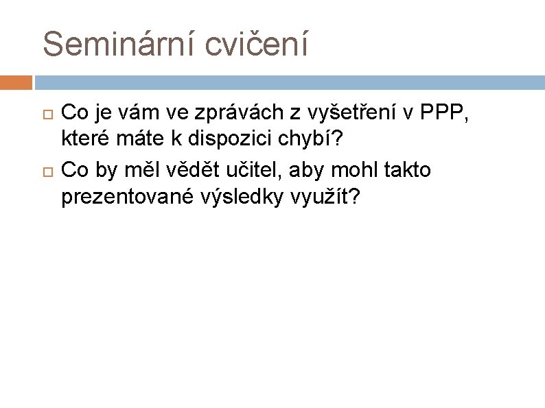 Seminární cvičení Co je vám ve zprávách z vyšetření v PPP, které máte k Seminární cvičení Co je vám ve zprávách z vyšetření v PPP, které máte k