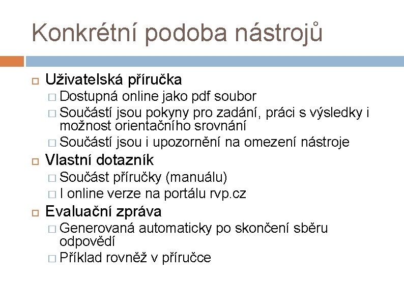 Konkrétní podoba nástrojů Uživatelská příručka � Dostupná online jako pdf soubor � Součástí jsou