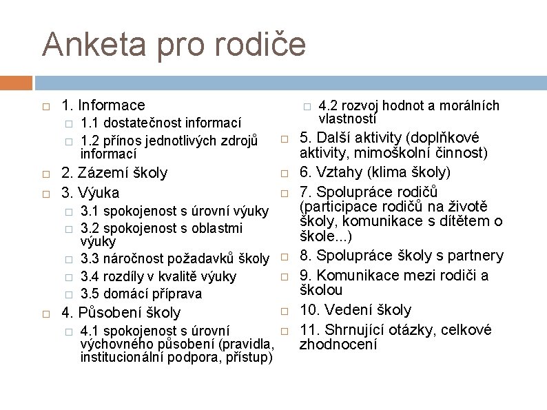 Anketa pro rodiče 1. Informace � � 2. Zázemí školy 3. Výuka � �