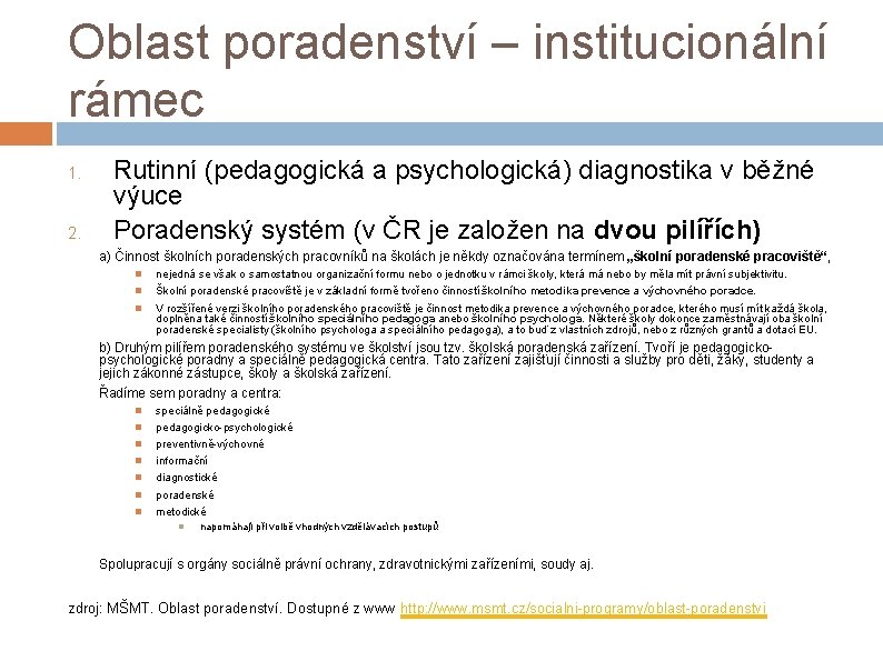 Oblast poradenství – institucionální rámec 1. 2. Rutinní (pedagogická a psychologická) diagnostika v běžné Oblast poradenství – institucionální rámec 1. 2. Rutinní (pedagogická a psychologická) diagnostika v běžné