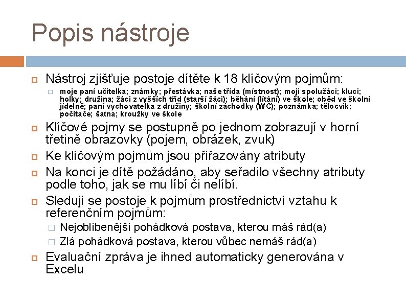Popis nástroje Nástroj zjišťuje postoje dítěte k 18 klíčovým pojmům: � Klíčové pojmy se Popis nástroje Nástroj zjišťuje postoje dítěte k 18 klíčovým pojmům: � Klíčové pojmy se