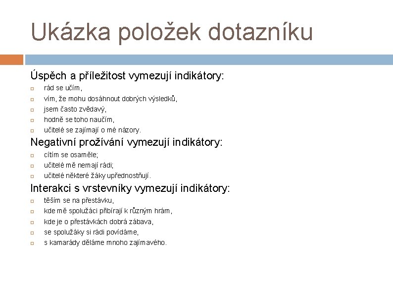 Ukázka položek dotazníku Úspěch a příležitost vymezují indikátory: rád se učím, vím, že mohu