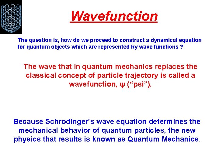 Wavefunction The question is, how do we proceed to construct a dynamical equation for