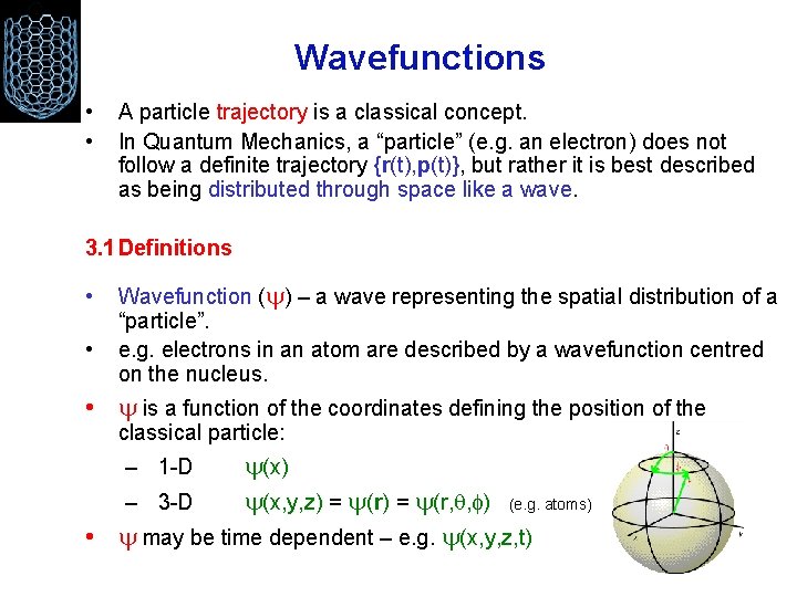 Wavefunctions • • A particle trajectory is a classical concept. In Quantum Mechanics, a