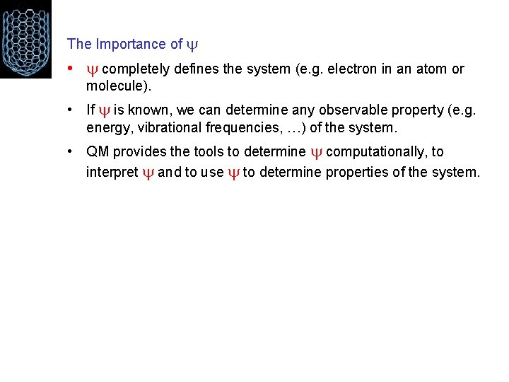 The Importance of • completely defines the system (e. g. electron in an atom