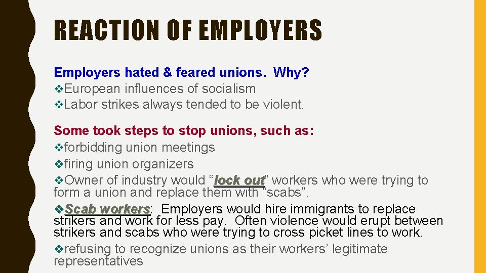 REACTION OF EMPLOYERS Employers hated & feared unions. Why? v. European influences of socialism