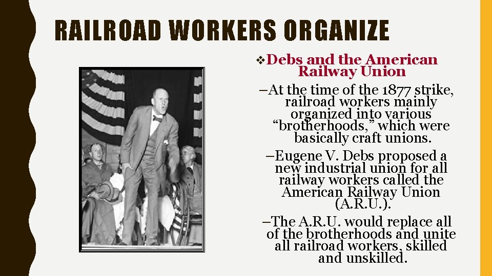 RAILROAD WORKERS ORGANIZE v. Debs and the American Railway Union –At the time of