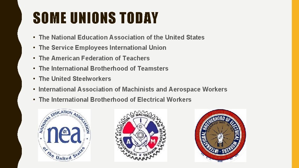 SOME UNIONS TODAY • The National Education Association of the United States • The