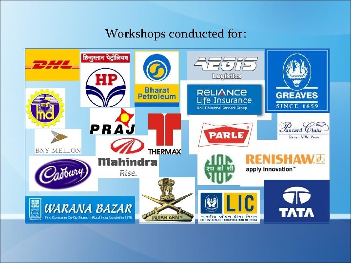 Workshops conducted for: Workshops conducted for: