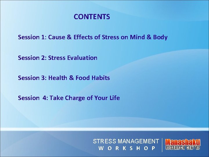 CONTENTS Session 1: Cause & Effects of Stress on Mind & Body Session 2: CONTENTS Session 1: Cause & Effects of Stress on Mind & Body Session 2: