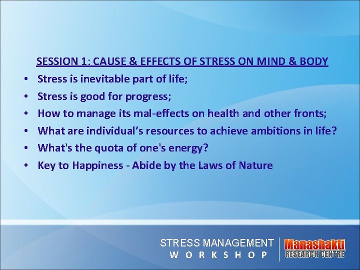 • • • SESSION 1: CAUSE & EFFECTS OF STRESS ON MIND & • • • SESSION 1: CAUSE & EFFECTS OF STRESS ON MIND &