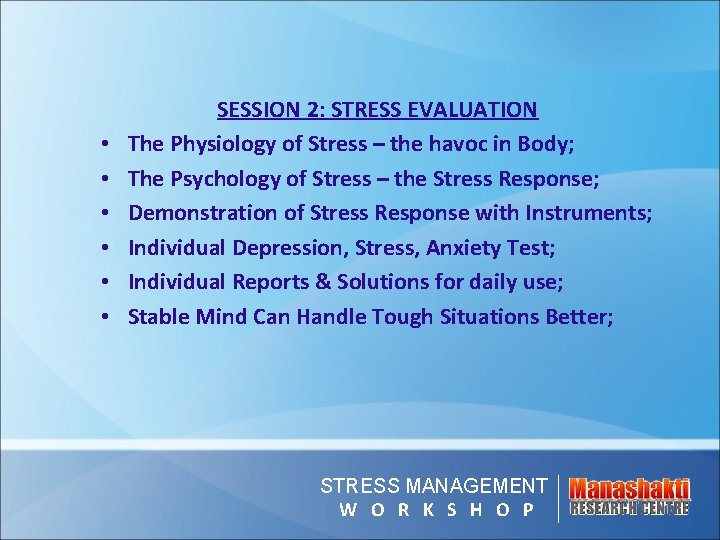 • • • SESSION 2: STRESS EVALUATION The Physiology of Stress – the • • • SESSION 2: STRESS EVALUATION The Physiology of Stress – the