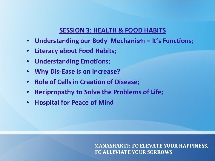• • SESSION 3: HEALTH & FOOD HABITS Understanding our Body Mechanism – • • SESSION 3: HEALTH & FOOD HABITS Understanding our Body Mechanism –