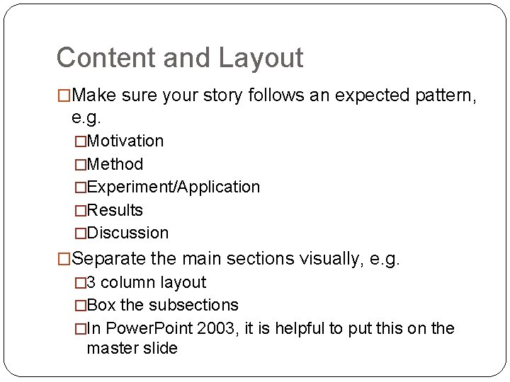 Content and Layout �Make sure your story follows an expected pattern, e. g. �Motivation