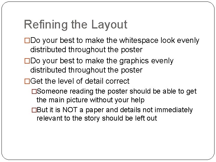 Refining the Layout �Do your best to make the whitespace look evenly distributed throughout