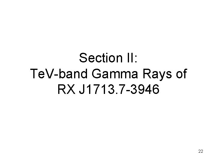 Section II: Te. V-band Gamma Rays of RX J 1713. 7 -3946 22 