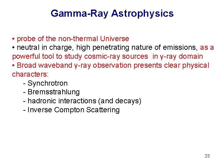 Gamma-Ray Astrophysics • probe of the non-thermal Universe • neutral in charge, high penetrating