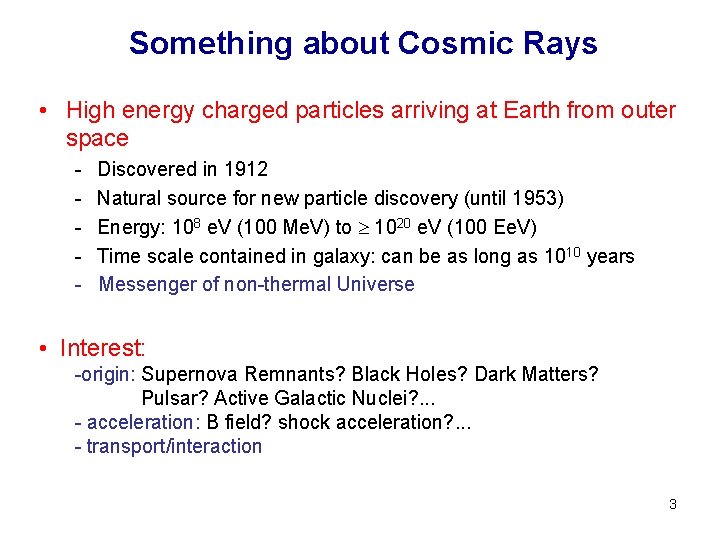 Something about Cosmic Rays • High energy charged particles arriving at Earth from outer