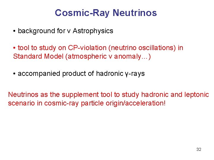 Cosmic-Ray Neutrinos • background for ν Astrophysics • tool to study on CP-violation (neutrino