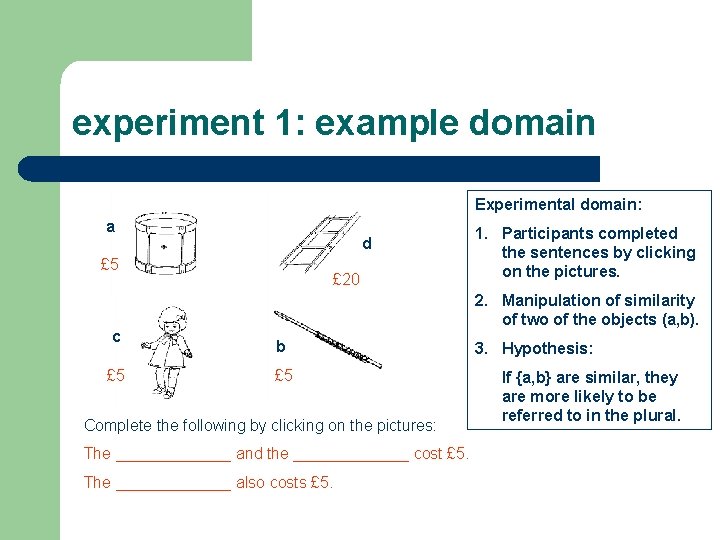 experiment 1: example domain Experimental domain: a d £ 5 c £ 5 £