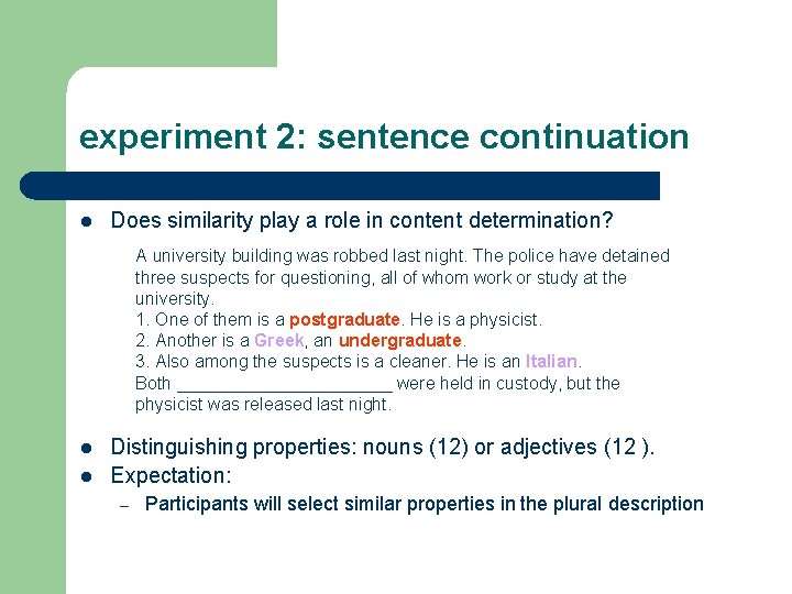 experiment 2: sentence continuation l Does similarity play a role in content determination? A