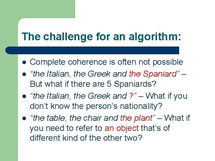 The challenge for an algorithm: l l Complete coherence is often not possible “the