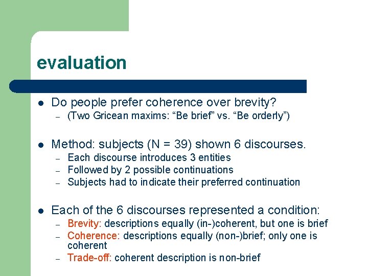 evaluation l Do people prefer coherence over brevity? – l Method: subjects (N =