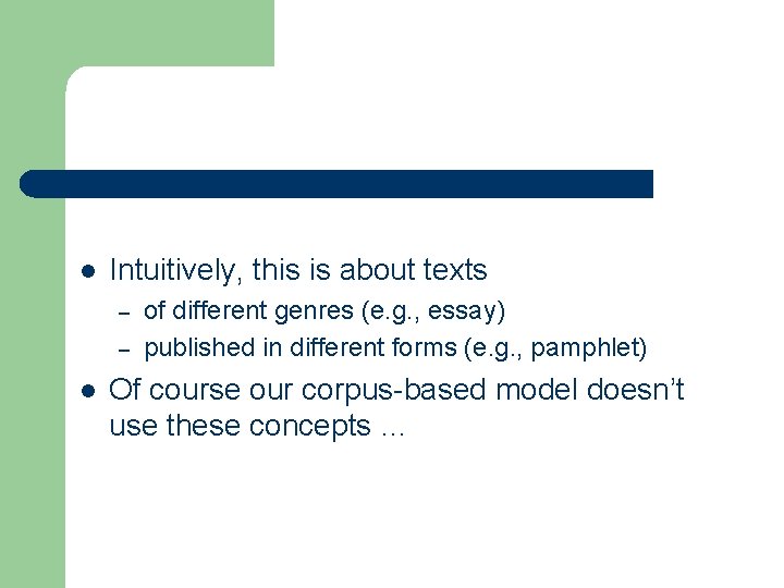 l Intuitively, this is about texts – – l of different genres (e. g.