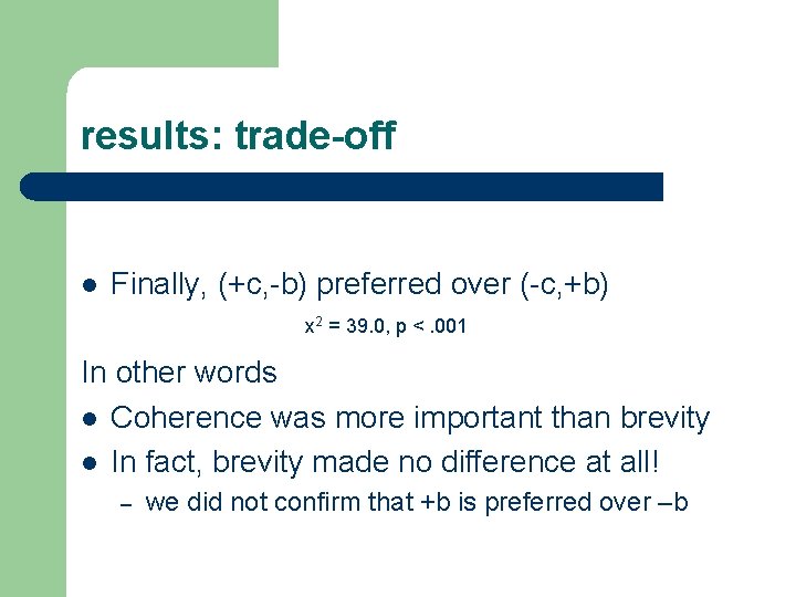 results: trade-off l Finally, (+c, -b) preferred over (-c, +b) x 2 = 39.