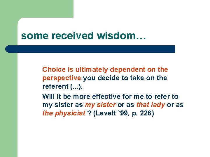 some received wisdom… Choice is ultimately dependent on the perspective you decide to take