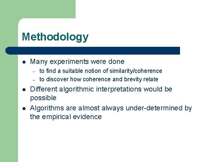 Methodology l Many experiments were done – – l l to find a suitable