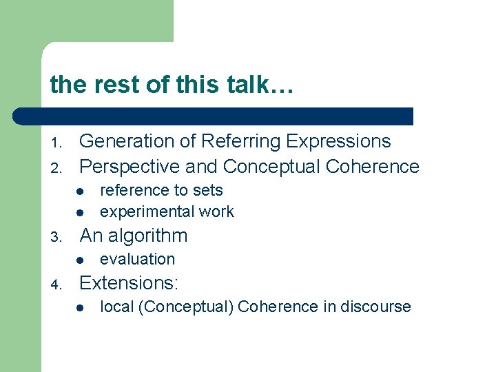 the rest of this talk… 1. 2. Generation of Referring Expressions Perspective and Conceptual