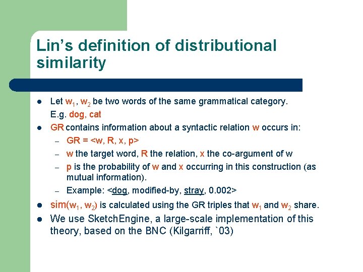 Lin’s definition of distributional similarity l l Let w 1, w 2 be two