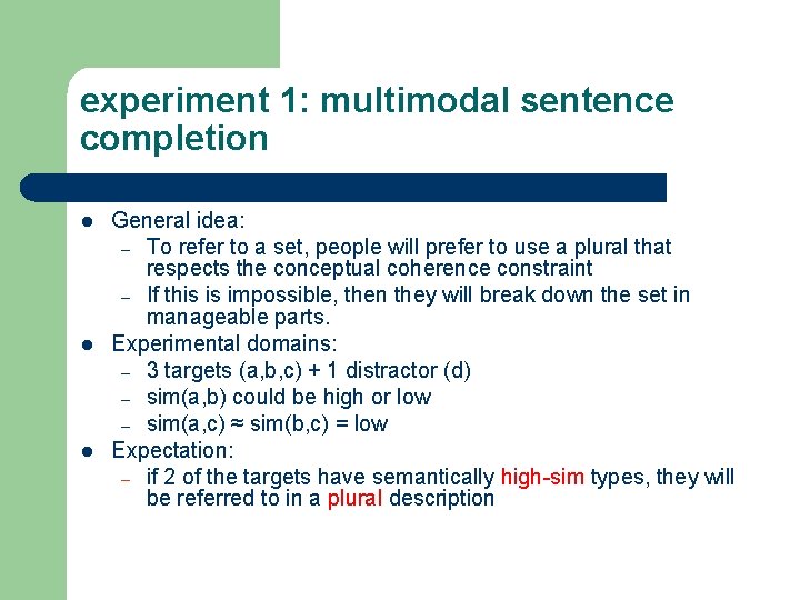 experiment 1: multimodal sentence completion l l l General idea: – To refer to