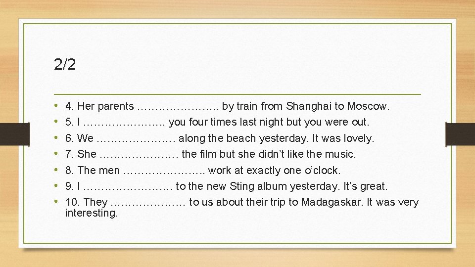 2/2 • • 4. Her parents …………………. . by train from Shanghai to Moscow.