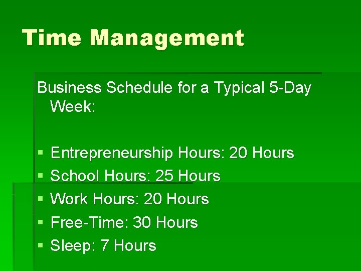 Time Management Business Schedule for a Typical 5 -Day Week: § § § Entrepreneurship