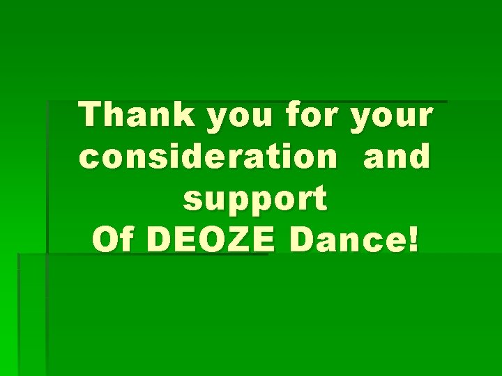 Thank you for your consideration and support Of DEOZE Dance! 