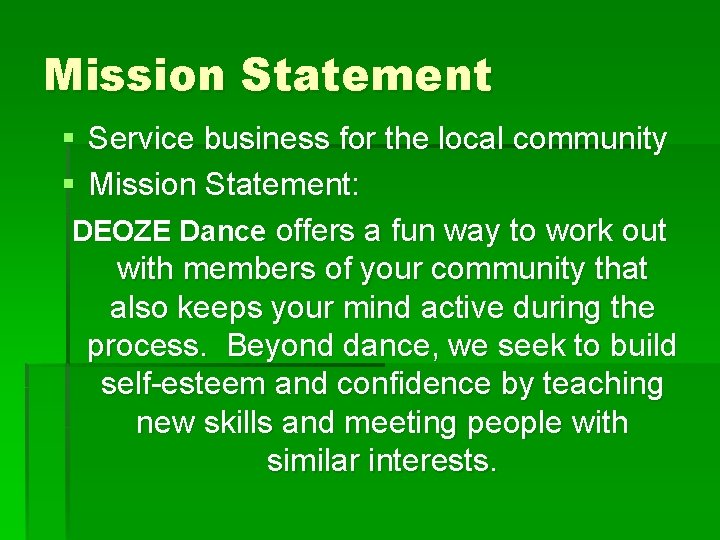 Mission Statement § Service business for the local community § Mission Statement: DEOZE Dance