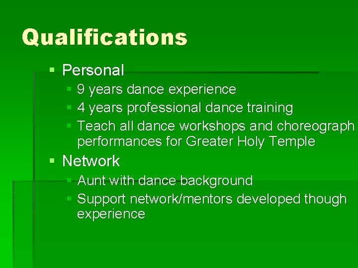 Qualifications § Personal § 9 years dance experience § 4 years professional dance training