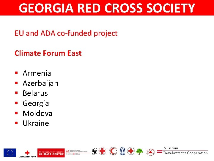 GEORGIA RED CROSS SOCIETY EU and ADA co-funded project Climate Forum East § §