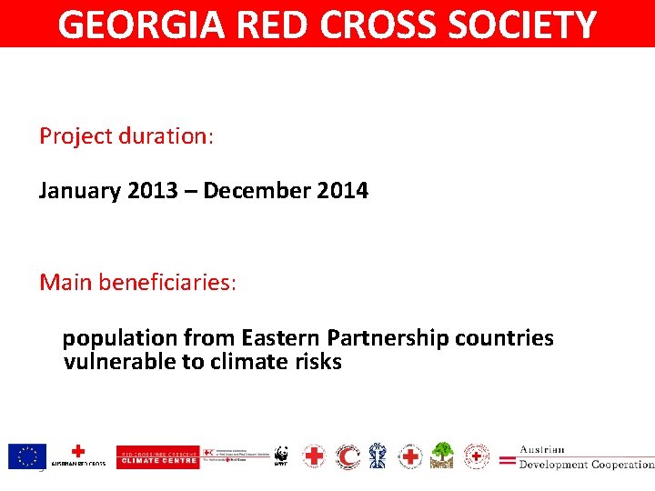 GEORGIA RED CROSS SOCIETY Project duration: January 2013 – December 2014 Main beneficiaries: population