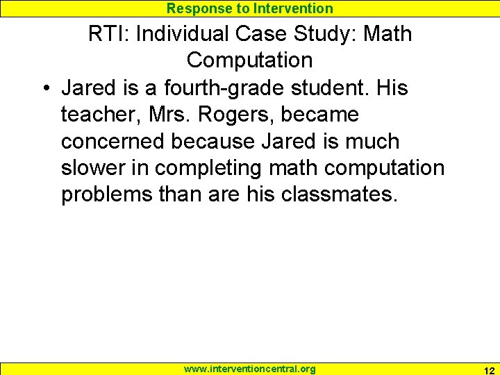 Response to Intervention RTI: Individual Case Study: Math Computation • Jared is a fourth-grade Response to Intervention RTI: Individual Case Study: Math Computation • Jared is a fourth-grade
