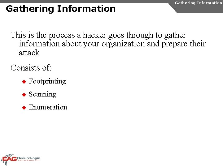 Gathering Information This is the process a hacker goes through to gather information about