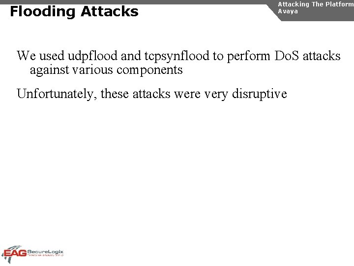 Flooding Attacks Attacking The Platform Avaya We used udpflood and tcpsynflood to perform Do.