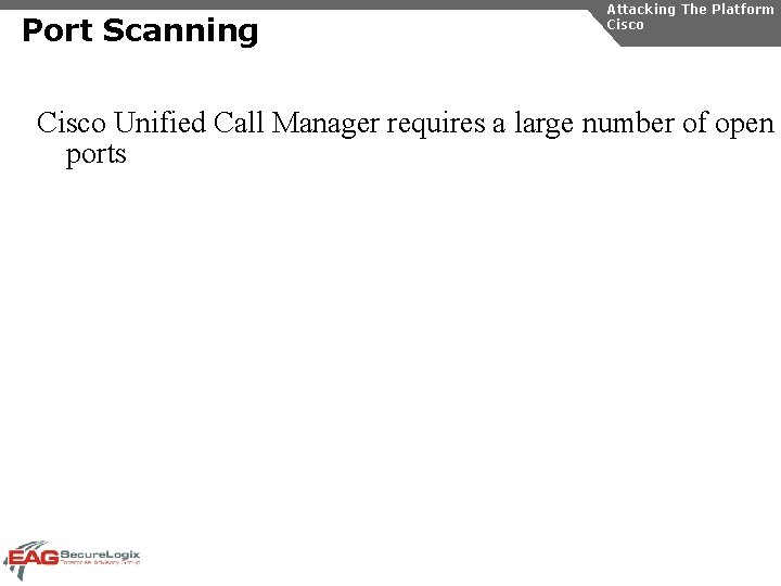 Port Scanning Attacking The Platform Cisco Unified Call Manager requires a large number of