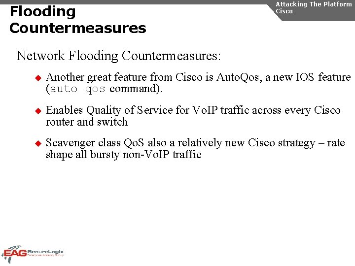 Flooding Countermeasures Attacking The Platform Cisco Network Flooding Countermeasures: u Another great feature from