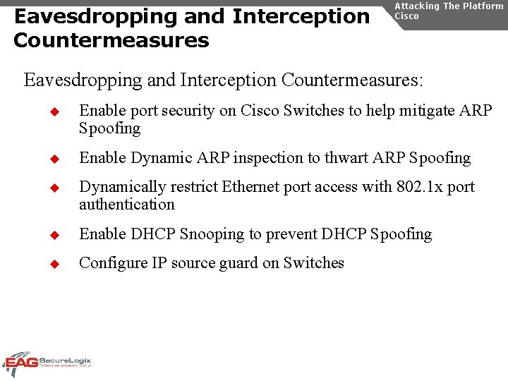 Eavesdropping and Interception Countermeasures Attacking The Platform Cisco Eavesdropping and Interception Countermeasures: u Enable