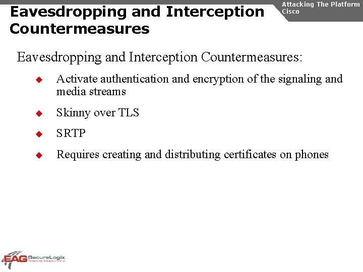 Eavesdropping and Interception Countermeasures Attacking The Platform Cisco Eavesdropping and Interception Countermeasures: u Activate